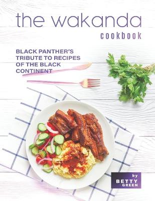 Book cover for The Wakanda Cookbook