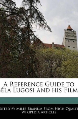 Cover of A Reference Guide to Bela Lugosi and His Films