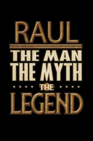 Cover of Raul The Man The Myth The Legend