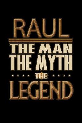 Book cover for Raul The Man The Myth The Legend