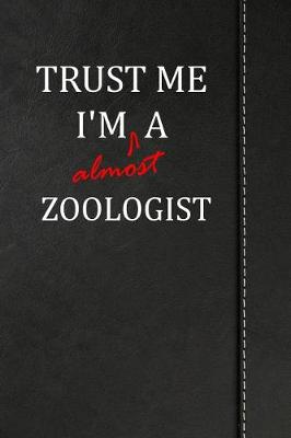 Book cover for Trust Me I'm almost a Zoologist