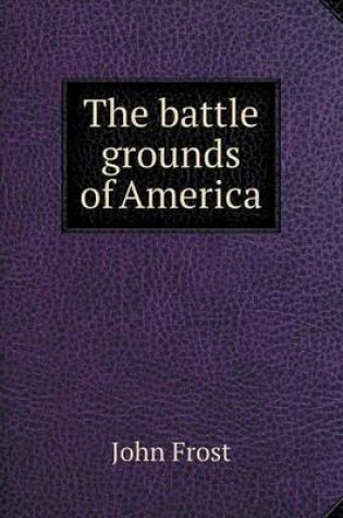 Cover of The battle grounds of America