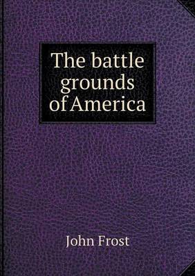 Book cover for The battle grounds of America