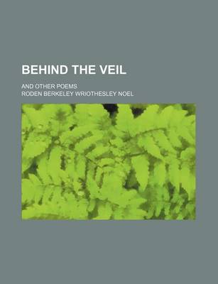 Book cover for Behind the Veil; And Other Poems