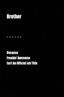 Book cover for Brother Because Freakin' Awesome Isn't an Official Job Title