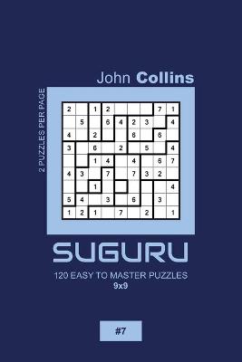 Book cover for Suguru - 120 Easy To Master Puzzles 9x9 - 7