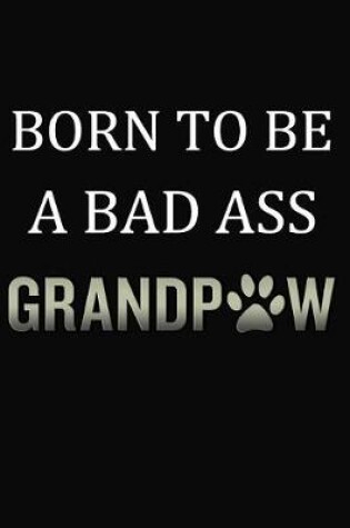 Cover of Born To Be A Bad Ass Grandpaw