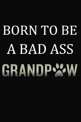 Book cover for Born To Be A Bad Ass Grandpaw