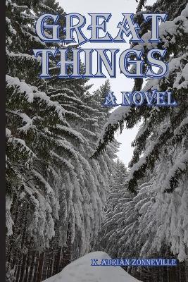 Book cover for Great Things, A Novel