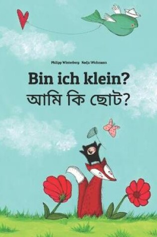 Cover of Bin ich klein? &#2438;&#2478;&#2495; &#2453;&#2495; &#2459;&#2507;&#2463;?