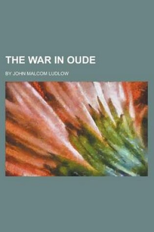 Cover of The War in Oude; By John Malcom Ludlow