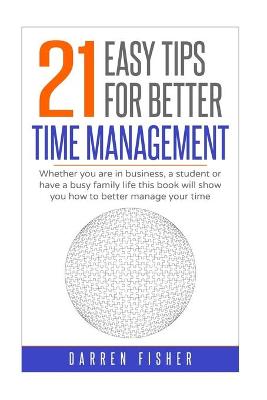Book cover for 21 Easy Tips For Better Time Management