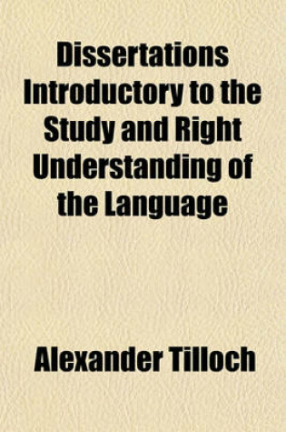 Cover of Dissertations Introductory to the Study and Right Understanding of the Language