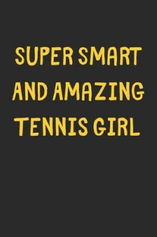 Cover of Super Smart And Amazing Tennis Girl