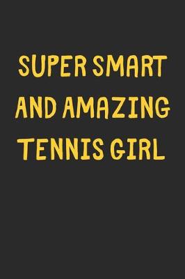 Book cover for Super Smart And Amazing Tennis Girl