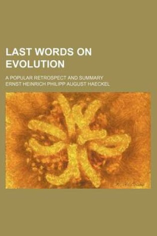 Cover of Last Words on Evolution; A Popular Retrospect and Summary