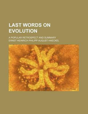 Book cover for Last Words on Evolution; A Popular Retrospect and Summary