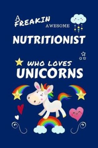 Cover of A Freakin Awesome Nutritionist Who Loves Unicorns