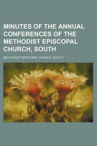 Cover of Minutes of the Annual Conferences of the Methodist Episcopal Church, South