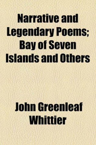 Cover of Narrative and Legendary Poems; Bay of Seven Islands and Others