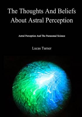 Book cover for The Thoughts and Beliefs about Astral Perception