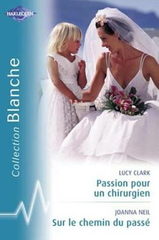 Cover of Passion Pour Un Chirurgien - Sur Le Chemin Du Passe (Harlequin Blanche)