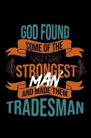 Cover of God found some of the strongest and made them tradesman