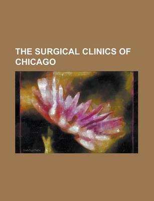 Book cover for The Surgical Clinics of Chicago