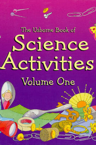 Cover of The Usborne Book of Science Activities, Volume One