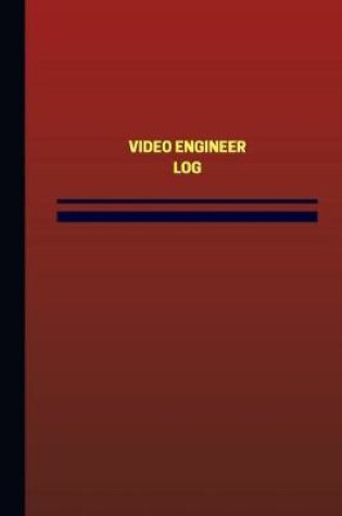Cover of Video Engineer Log (Logbook, Journal - 124 pages, 6 x 9 inches)
