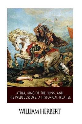 Book cover for Attila, King of the Huns, and His Predecessors