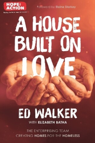 Cover of A House Built on Love: The enterprising team creating homes for the homeless