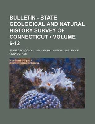 Book cover for Bulletin - State Geological and Natural History Survey of Connecticut (Volume 6-12)