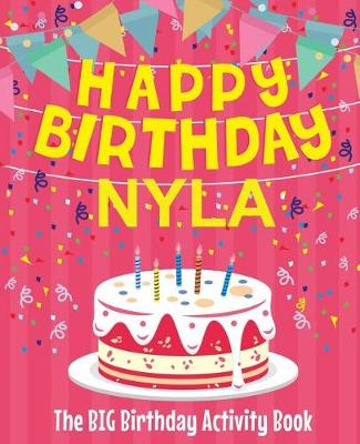 Book cover for Happy Birthday Nyla - The Big Birthday Activity Book