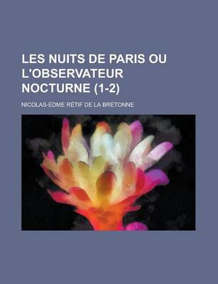 Book cover for Les Nuits de Paris Ou L'Observateur Nocturne (1-2 )