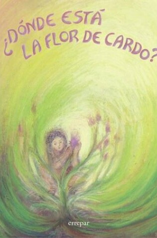 Cover of Donde Esta La Flor de Cardo?