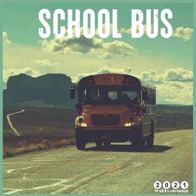 Book cover for School Bus 2021 Wall Calendar