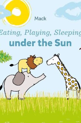 Cover of Eating, Playing, Sleeping under the Sun