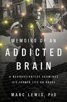 Cover of Memoirs of an Addicted Brain
