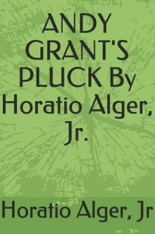 Cover of Andy Grant's Pluck by Horatio Alger, Jr.