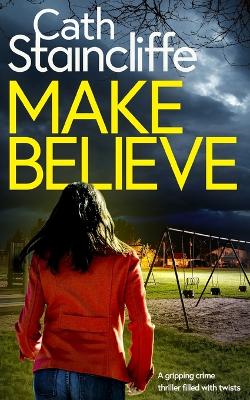 Book cover for MAKE BELIEVE a gripping crime thriller filled with twists