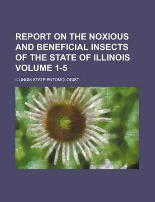 Book cover for Report on the Noxious and Beneficial Insects of the State of Illinois Volume 1-5