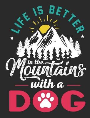 Book cover for Life Is Better in the Mountains with a Dog