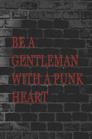 Cover of Be A Gentleman With A Punk Heart