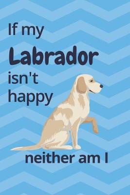 Book cover for If my Labrador isn't happy neither am I