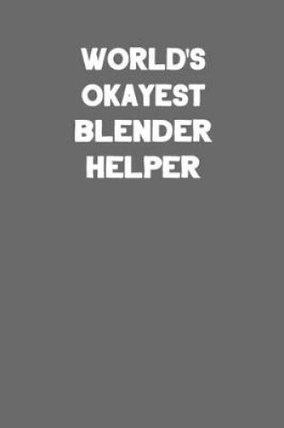 Cover of World's Okayest Blender Helper