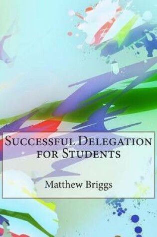 Cover of Successful Delegation for Students