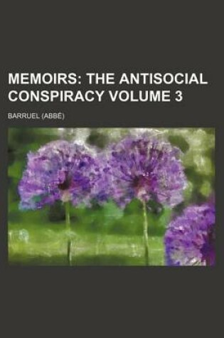 Cover of Memoirs; The Antisocial Conspiracy Volume 3