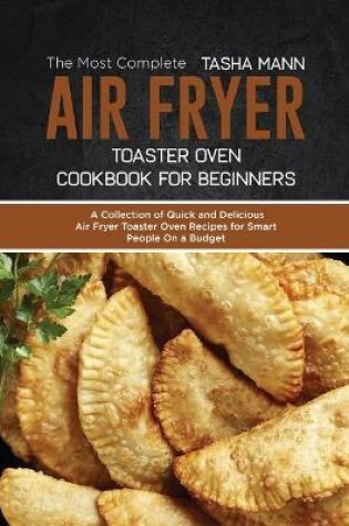 Cover of The Most Complete Air Fryer Toaster Oven Cookbook for Beginners