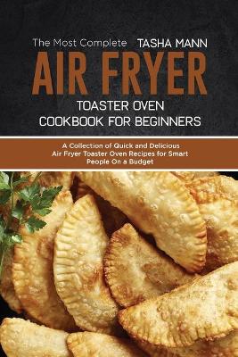 Book cover for The Most Complete Air Fryer Toaster Oven Cookbook for Beginners